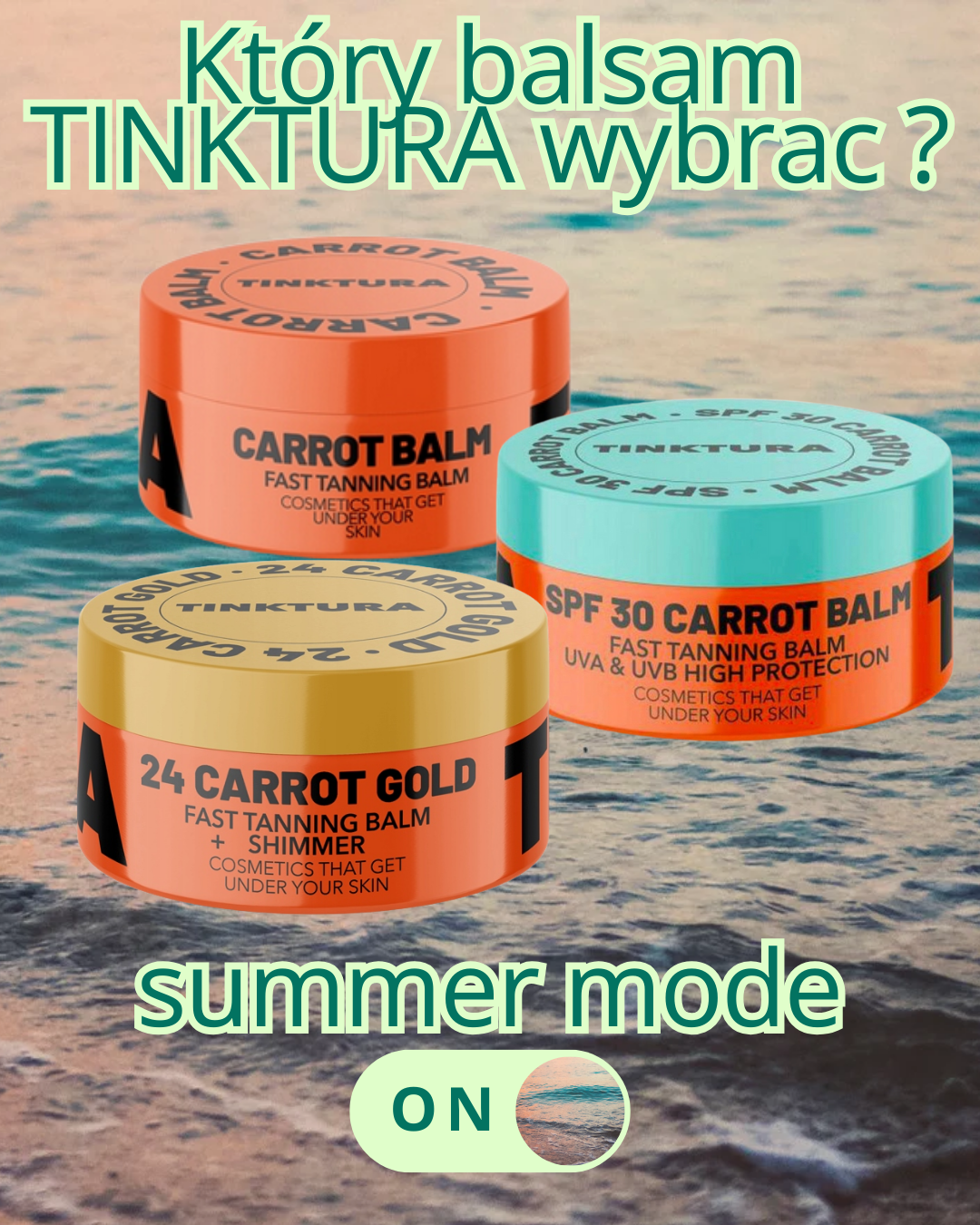 Który balsam opalający Tinktura wybrać? Porównanie 3 hitów: klasyczny Carrot Balm, SPF 30 i 24 Carrot Gold